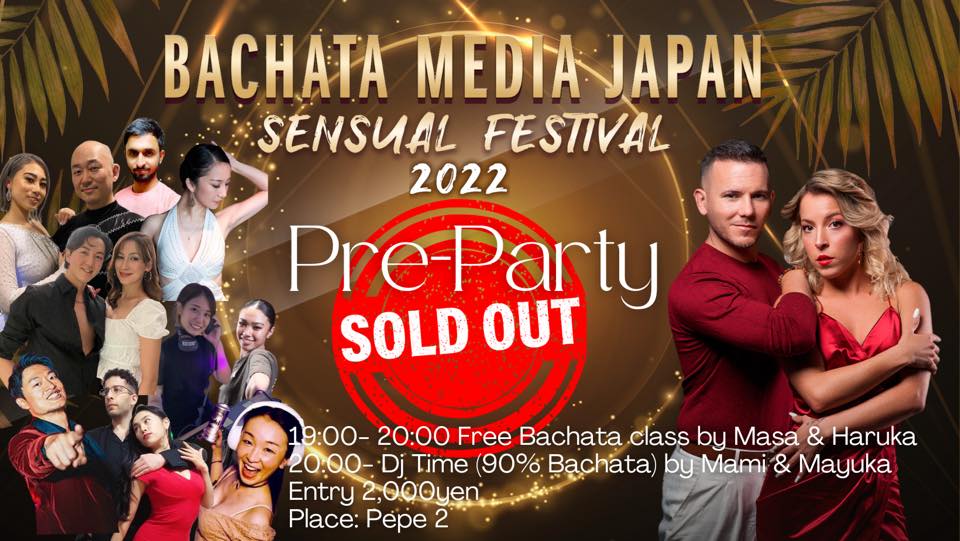 12/8(木)　(Sold Out)Pre-Party BMJ Sensual Festival 22 https://www.facebook.com/events/3294256310823122 English follows （現在キャパシティの関係でキャンセル待ちとなっております。キャンセル待ち希望の方はご連絡ください。） 12月8日木曜日！ 国内最大級のバチャータイベントBMJ Sensual Festivalのプレパーティー！ 参加方法:人数を事前に把握するためにFBでの事前参加ポチもしくは事前のチケット購入のどちらかが必要です。 https://square.link/u/qxOxGfF5?src=sheet 料金：エントランス 2,000円 クレジットカード、交通系カード、Paypay, Paypalでの支払可能 場所：ぺぺ２ https://studio-pepe.com/access.html 港区六本木7-17-12 ビジネスアパートメンツB1 スケジュール： 19時~20時　Bachata無料レッスン by MasaJose & Haruka 20時~23時 DJ Time (90% Bachata) by Mami and Mayuka パーティ（定員100名）： -参加には事前のFB参加表明が必要です。（もしくは事前に主催者にメッセージをください） -BMJ Sensualパスホルダーの方もプレパーティの支払が別途必要です。（フルパスには含まれておりません） -コルケジュディスの参加は到着当日のため必須ではないので、連れてくる最大限の努力はしますが、本イベントではマストにはなっていません。 -パスホルダーの皆様はイベント中にチェックインが可能です。（QRコードを提示の上、リストバンドを受け取ってください。） -コルケジュディスから、列を作られて他のみんなが踊らなくなるのは避けたいとコメントをもらっています。 列ができた場合(3曲を目処)には彼らはその場を立ち去ってしまうため、その時点でその列は無効になる旨ご注意ください。また別の場所に出没し、そこにできた列が有効になります。なお、彼らとは曲の途中でペアチェンジすることもあります。 なお、VIPホルダーの優先は本イベントでは適用されません。 (English) This event is sold out! If you want to join, please DM before. December 8th Thursday! Pre-Party of BMJ Sensual Festival 22 How to secure the spot?: tickets available here. https://square.link/u/qxOxGfF5?src=sheet Or you put your participation by “Going” in advance and oh at the entrance Schedule: 19h-20h Bachata lesson by MasaJose and Haruka 20h-23h DJ time (Bachata 90%) by Mayuka and Mami Place: Pepe 2 https://studio-pepe.com/access.html Fee: 2,000 yen (lesson is free) Pass holders of BMJ Sensual Festival 22 also need to pay the entrance fee How to book your spot: Please select "Going" in this Faacebook Event page Party detail (Capacity is 100ppl) -Make sure you select "Going" in advance to secure your spot -You can check-in for BMJ Sensual Festival 22 by showing QR, and you will receive wristband - Korke and Judith' participation is not guaranteed because the day is their arrival day from Korea although we make our utmost effort to bring them to the event. - Please do not make a line in front of Korke Judith for more than 3 songs, they will move to another place and the queue will be no longer effective