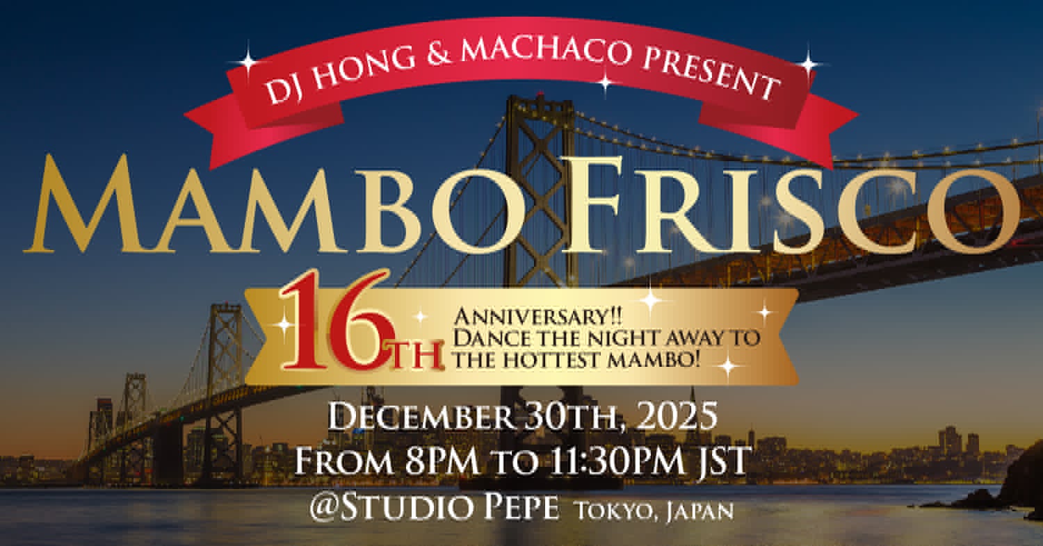 Mambo Frisco 16 Year Anniversary in Tokyo by DJ Hong & machaco